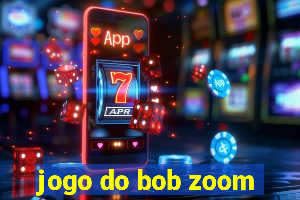 jogo do bob zoom